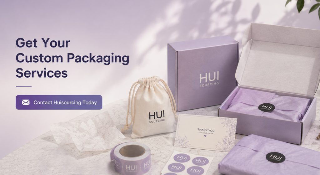 Get Your Custom Packaging Services – Contact Huisourcing Today