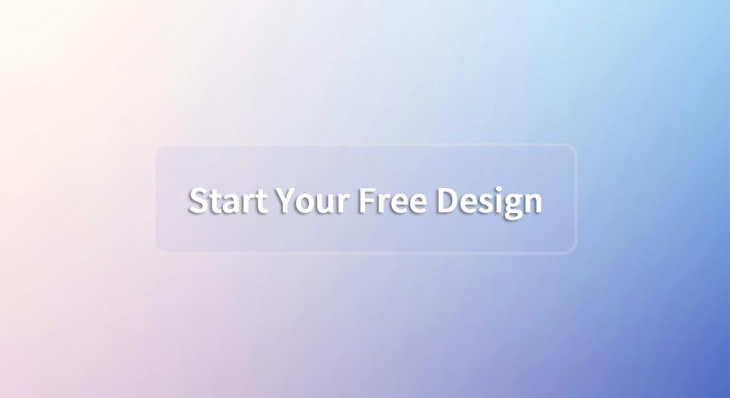 Final Thoughts: Start Your Free Design Today